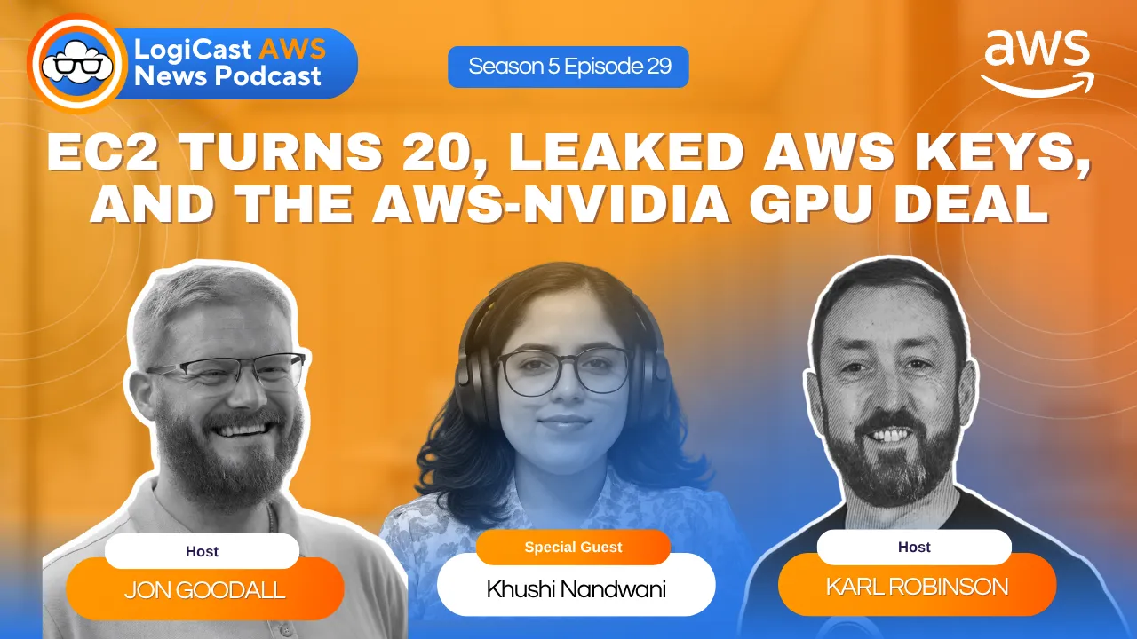 LogiCast AWS News: EC2 Turns 20, Leaked AWS Keys, and the AWS-Nvidia GPU Deal
