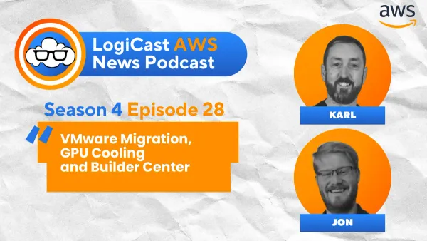 LogiCast AWS News: AWS Transform for VMware, GPU Cooling Innovations, New Builder Center, and AI Supercluster for Anthropic