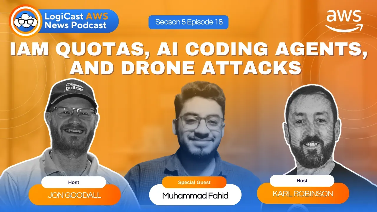 LogiCast AWS News Season 5 Episode 18 thumbnail featuring Karl Robinson, Jon Goodall, and Muhammad Fahid
