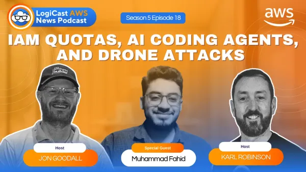 LogiCast AWS News Season 5 Episode 18 thumbnail featuring Karl Robinson, Jon Goodall, and Muhammad Fahid