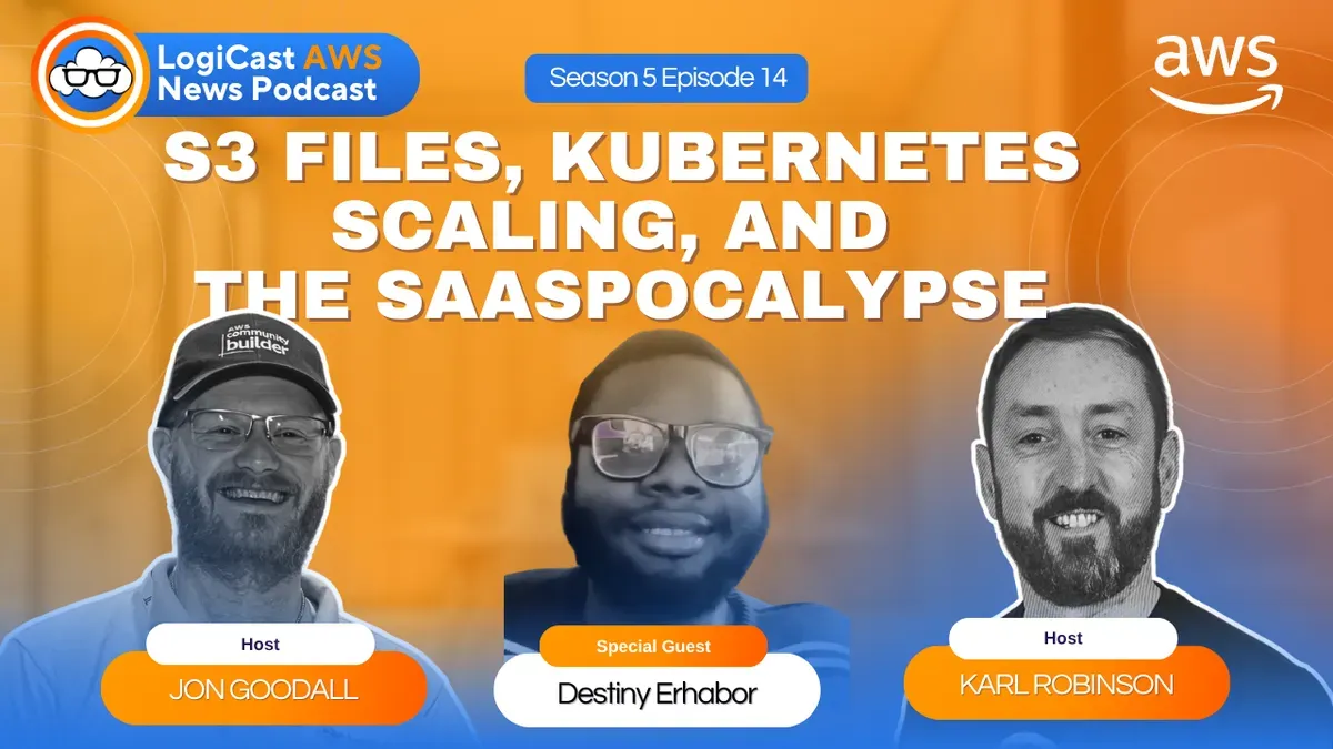 LogiCast AWS News: S3 Files, Kubernetes Autoscaling, and the AI Investment Strategy Shaping AWS's Future