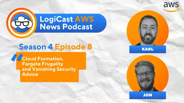 LogiCast AWS News: Cloud Formation Updates, Security Tools, and Fargate Cost Optimization