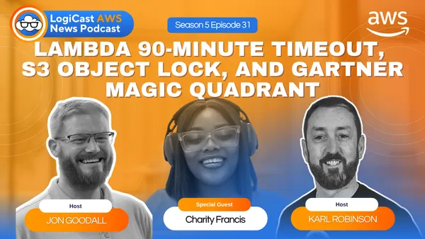 LogiCast AWS News: Lambda Timeout Expansion, S3 Object Lock Updates, and the Gartner Magic Quadrant