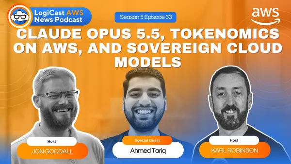 LogiCast AWS News: Claude Opus 4.5, Tokenomics on AWS, Sovereign Cloud Models, and More